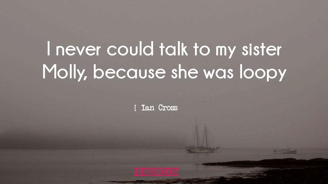 Ian Cross Quotes: I never could talk to