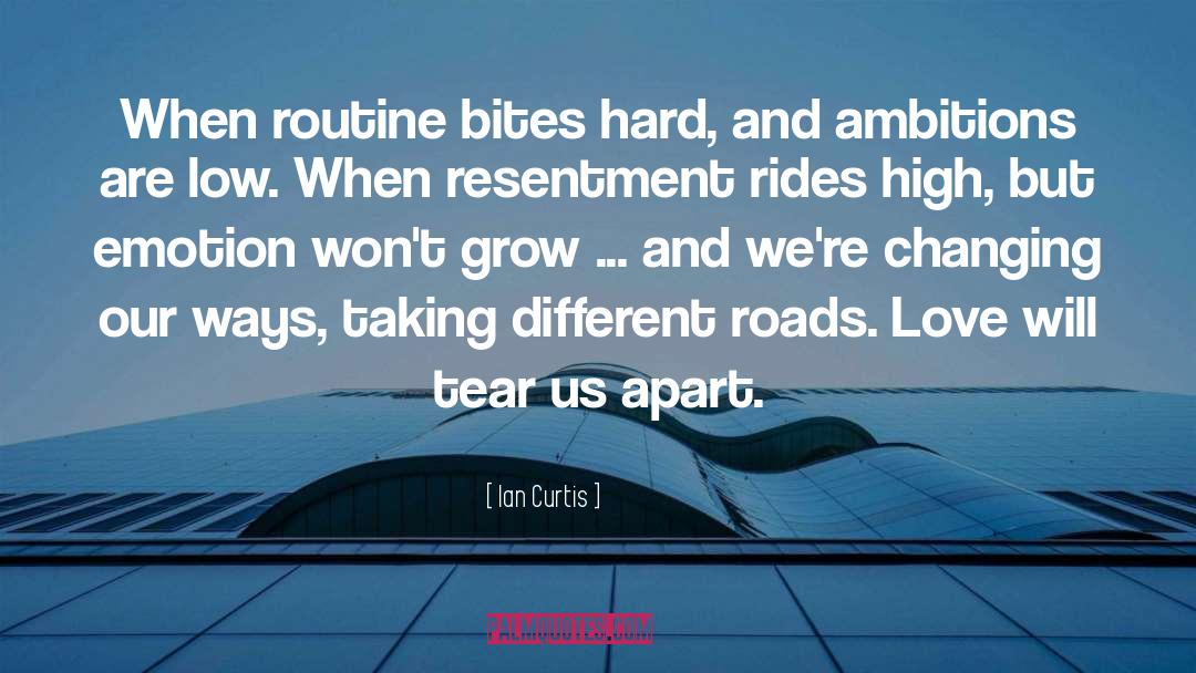 Ian Curtis Quotes: When routine bites hard, and