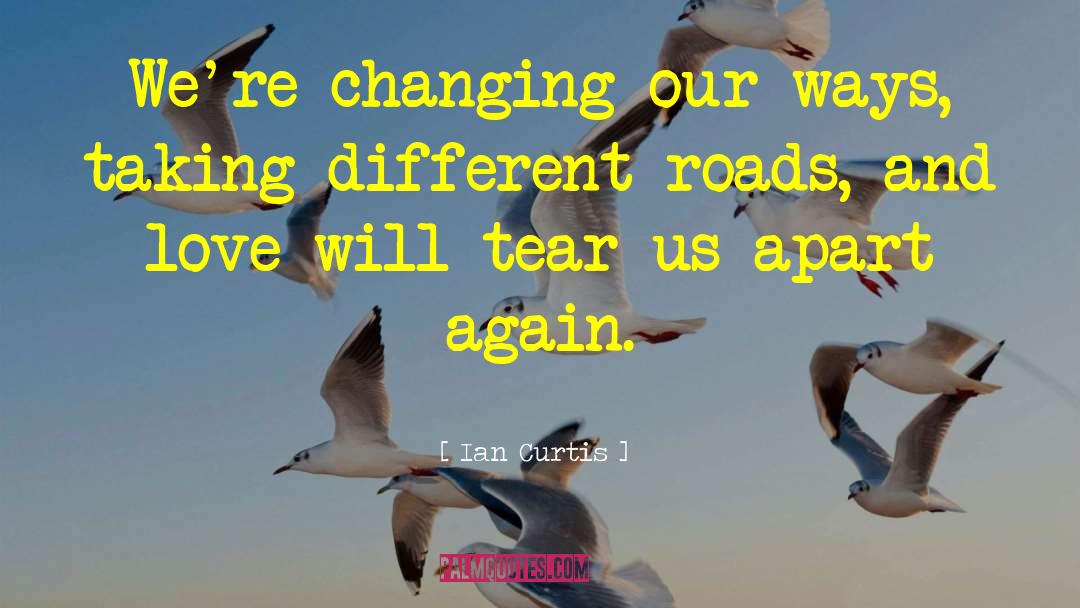 Ian Curtis Quotes: We're changing our ways, taking
