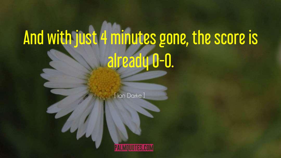 Ian Darke Quotes: And with just 4 minutes