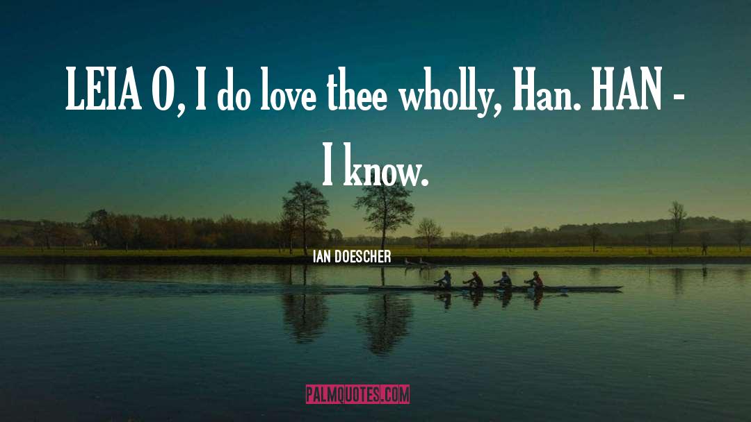 Ian Doescher Quotes: LEIA O, I do love