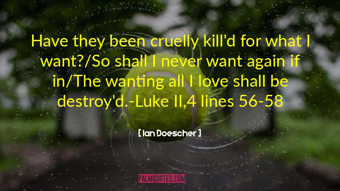 Ian Doescher Quotes: Have they been cruelly kill'd