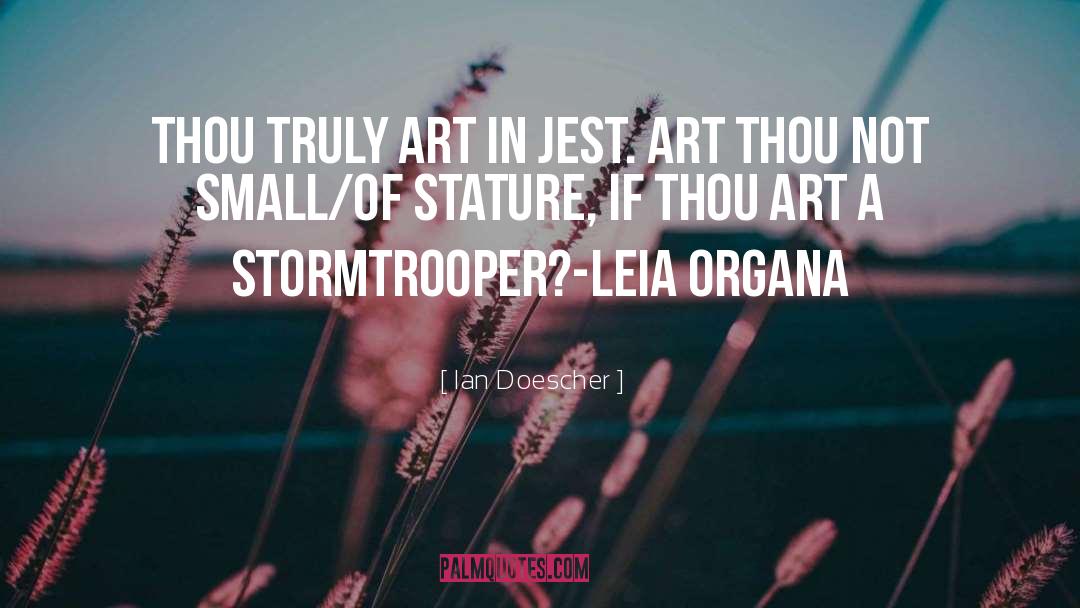 Ian Doescher Quotes: Thou truly art in jest.