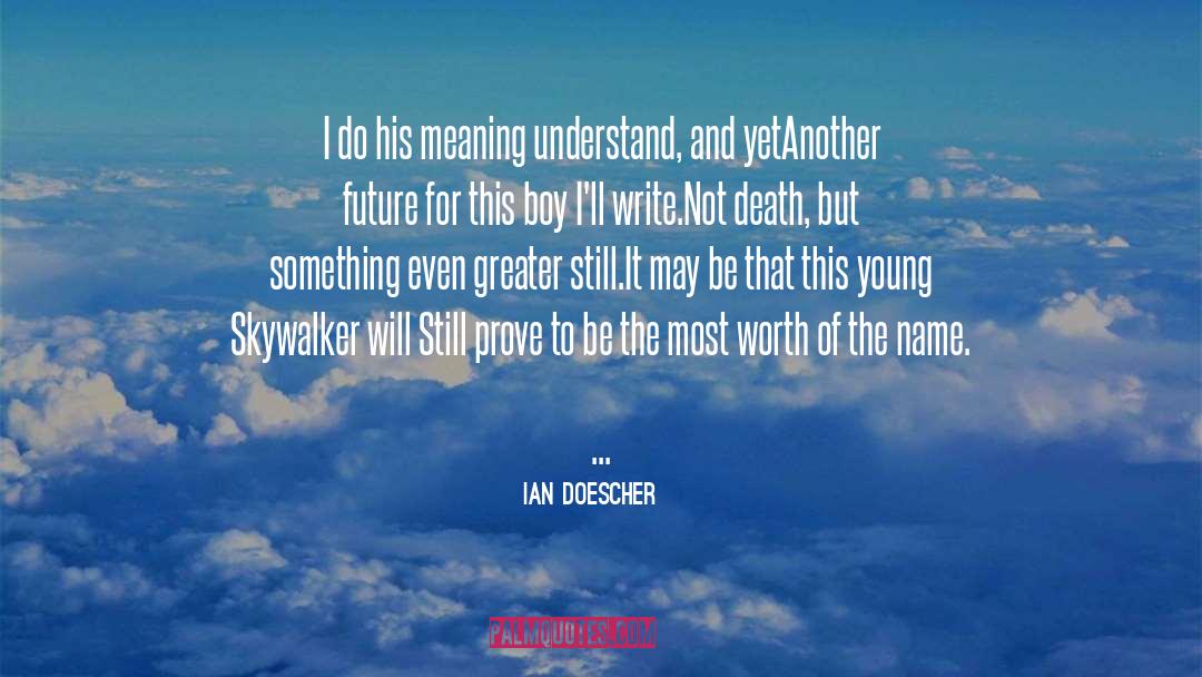 Ian Doescher Quotes: I do his meaning understand,