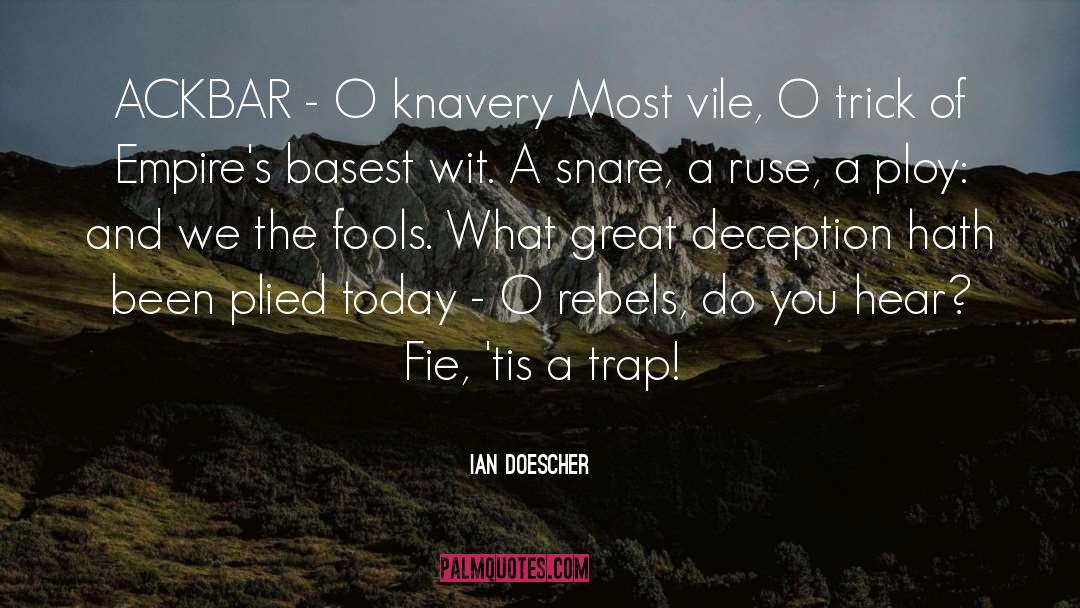 Ian Doescher Quotes: ACKBAR - O knavery Most