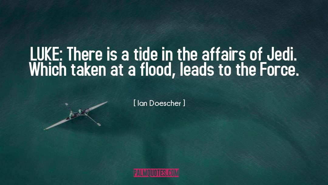 Ian Doescher Quotes: LUKE: There is a tide