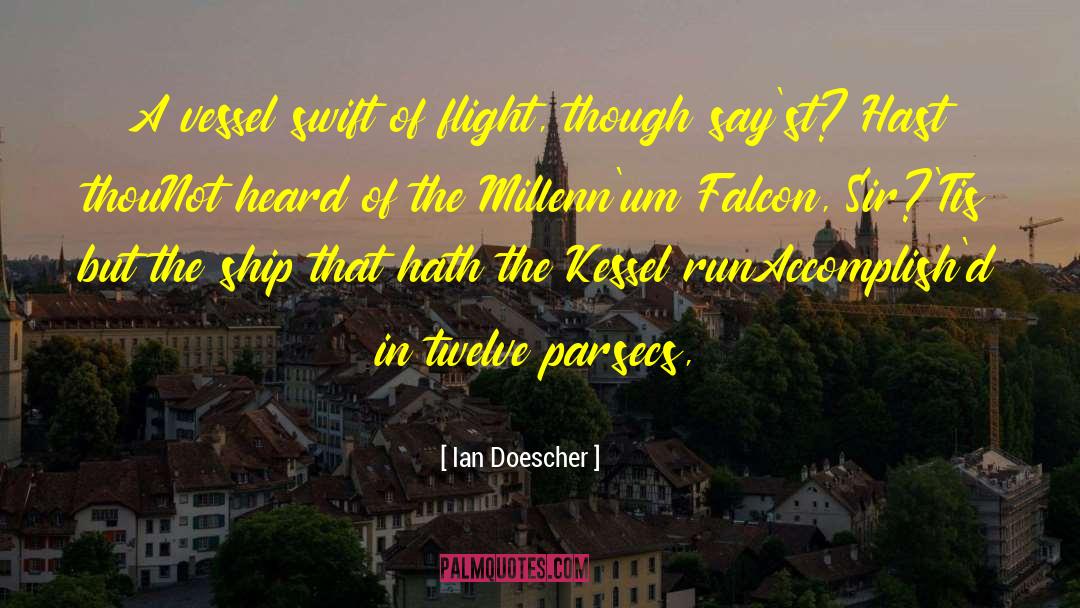 Ian Doescher Quotes: A vessel swift of flight,