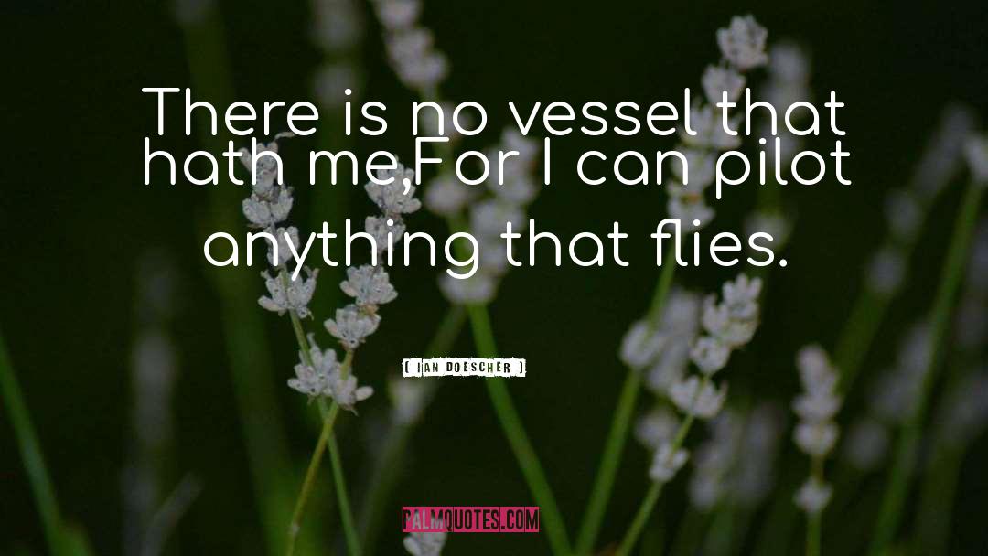 Ian Doescher Quotes: There is no vessel that