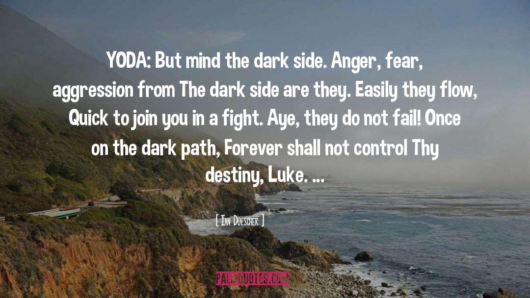 Ian Doescher Quotes: YODA: But mind the dark