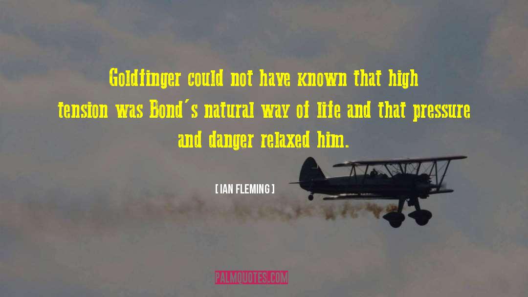 Ian Fleming Quotes: Goldfinger could not have known