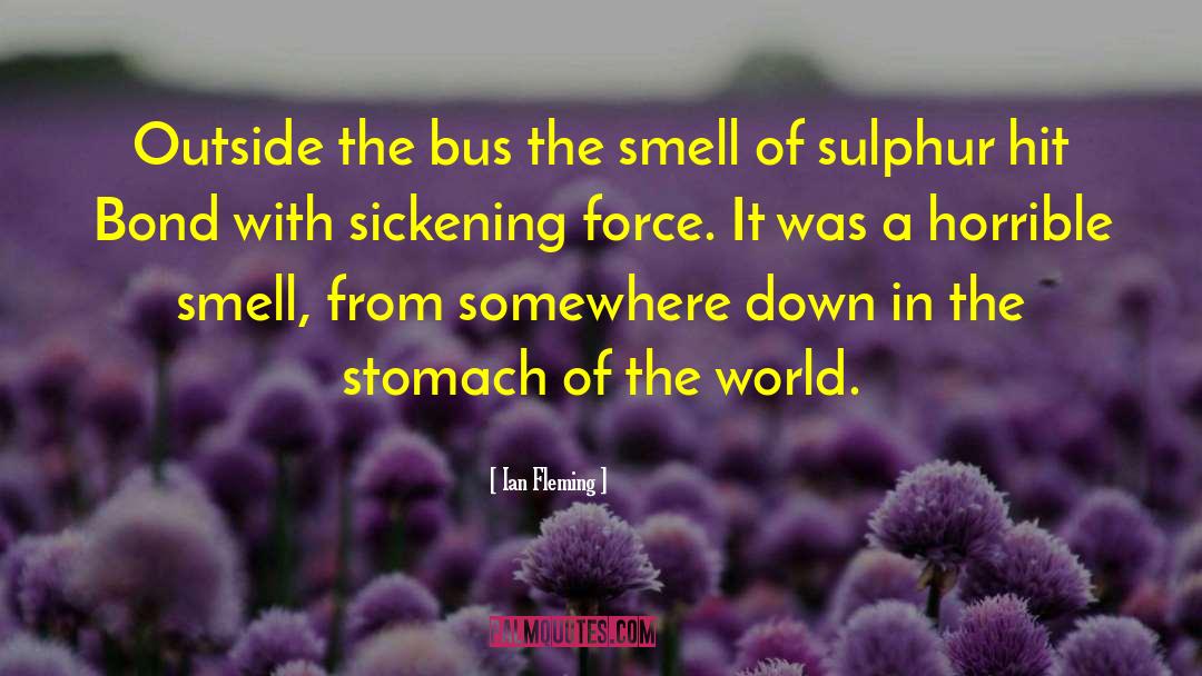 Ian Fleming Quotes: Outside the bus the smell