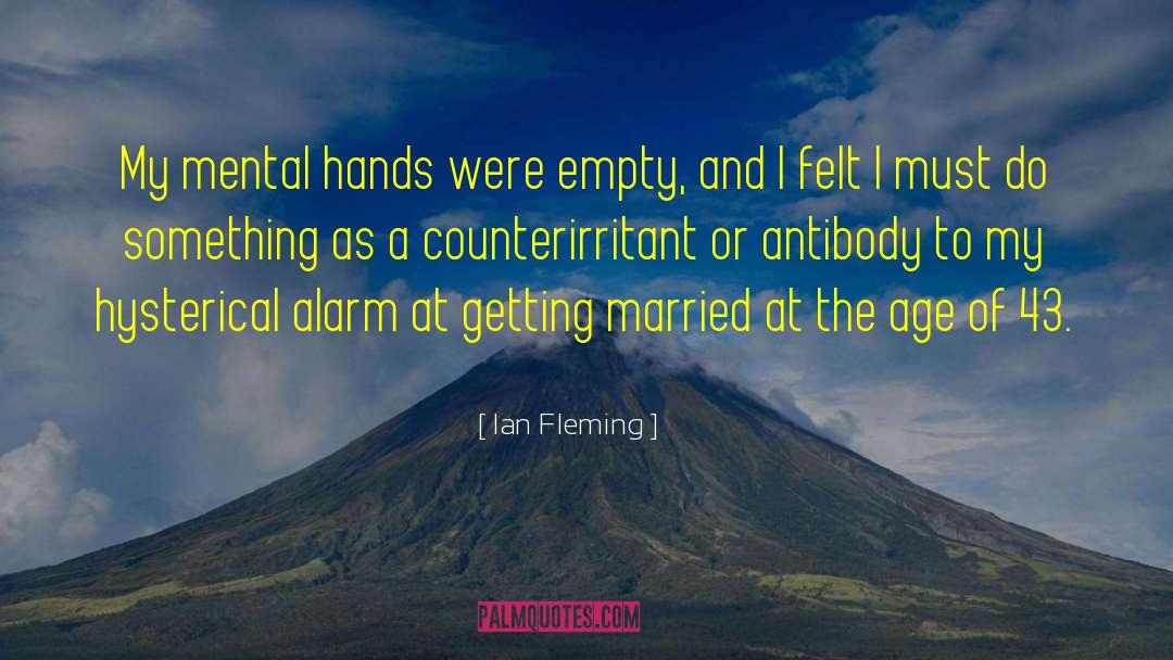 Ian Fleming Quotes: My mental hands were empty,