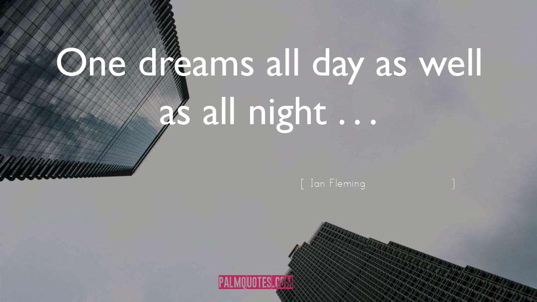 Ian Fleming Quotes: One dreams all day as
