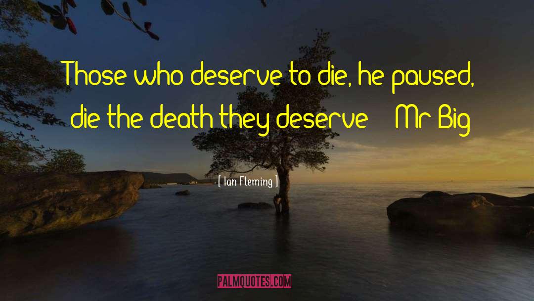Ian Fleming Quotes: 'Those who deserve to die,