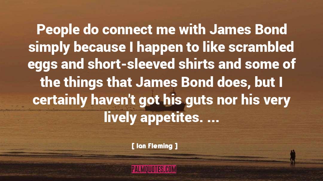 Ian Fleming Quotes: People do connect me with