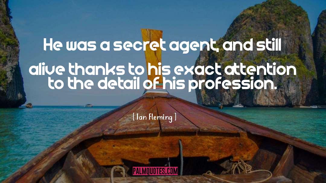 Ian Fleming Quotes: He was a secret agent,