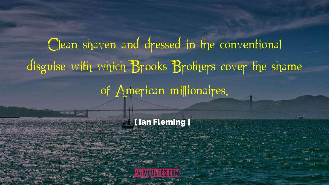Ian Fleming Quotes: Clean-shaven and dressed in the