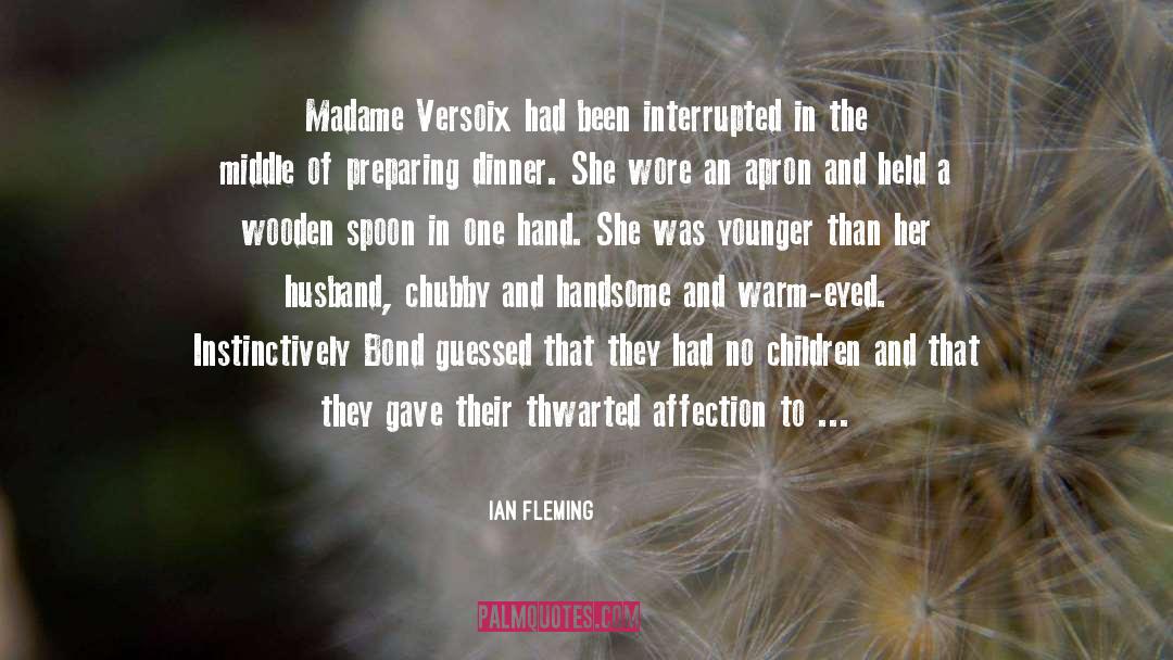 Ian Fleming Quotes: Madame Versoix had been interrupted