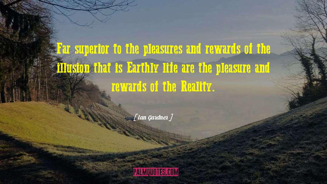 Ian Gardner Quotes: Far superior to the pleasures