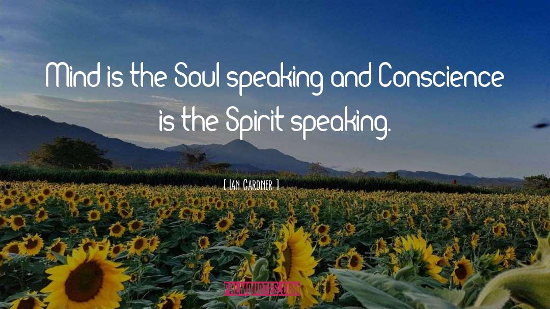 Ian Gardner Quotes: Mind is the Soul speaking