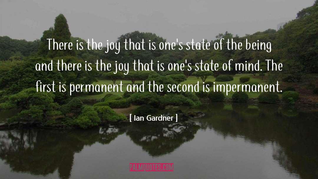 Ian Gardner Quotes: There is the joy that