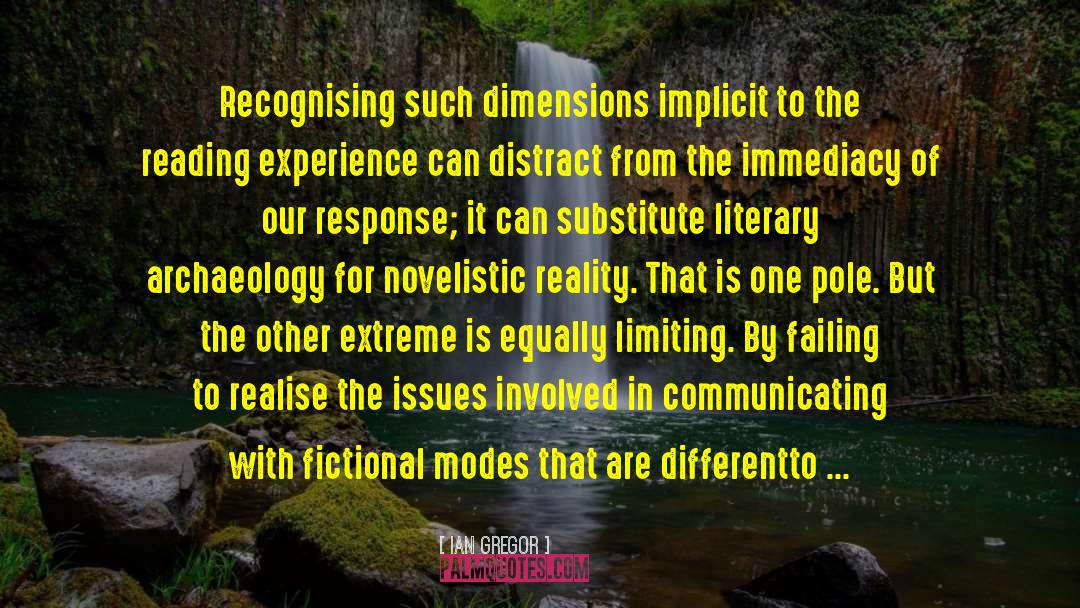 Ian Gregor Quotes: Recognising such dimensions implicit to