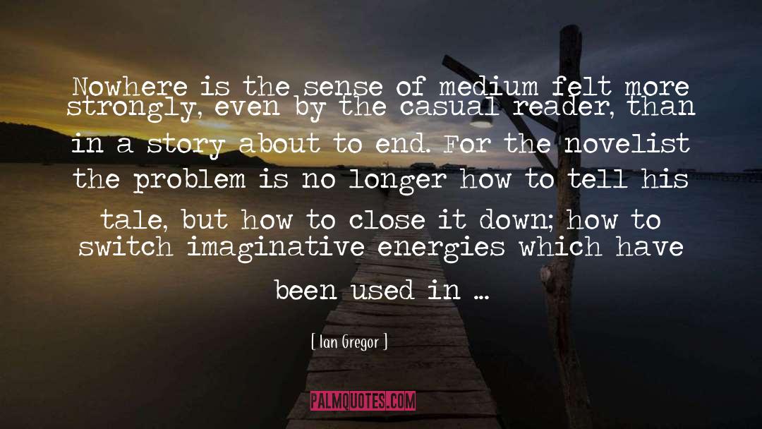 Ian Gregor Quotes: Nowhere is the sense of