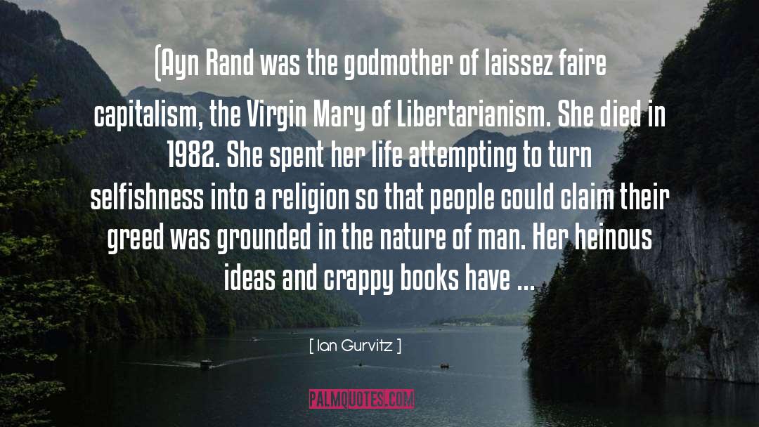 Ian Gurvitz Quotes: (Ayn Rand was the godmother