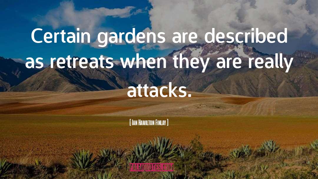 Ian Hamilton Finlay Quotes: Certain gardens are described as