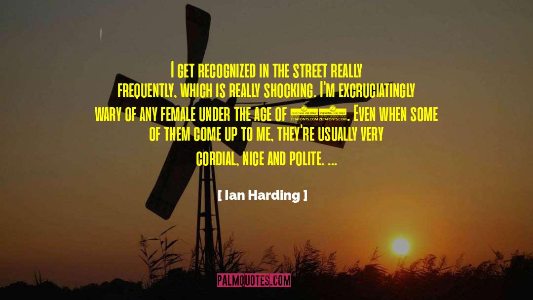 Ian Harding Quotes: I get recognized in the