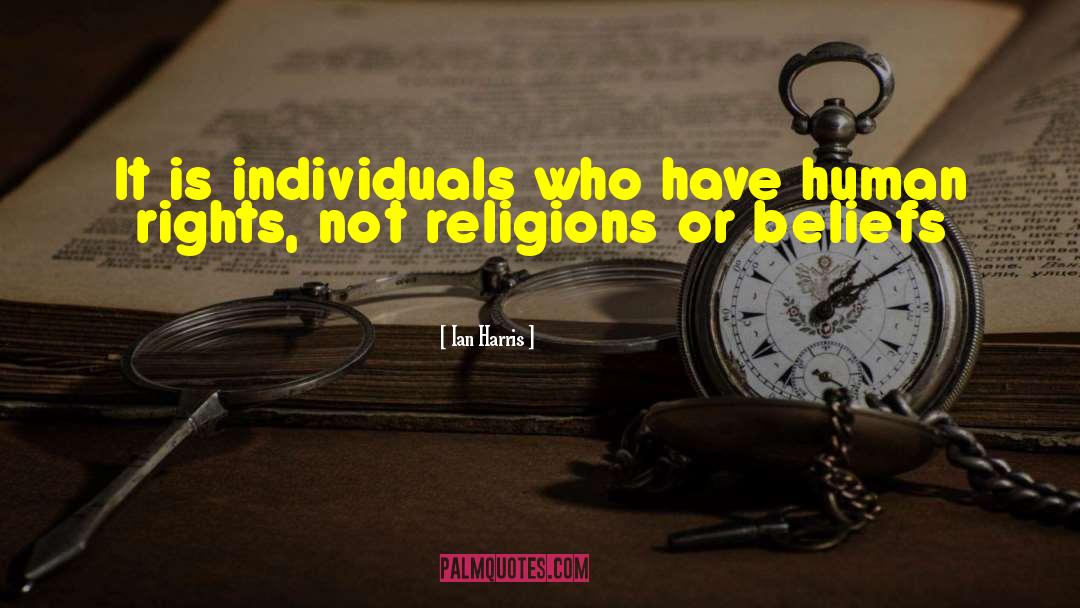 Ian Harris Quotes: It is individuals who have