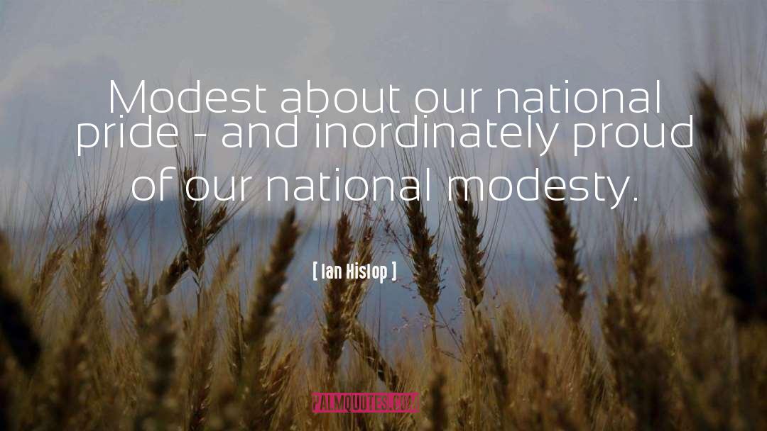 Ian Hislop Quotes: Modest about our national pride