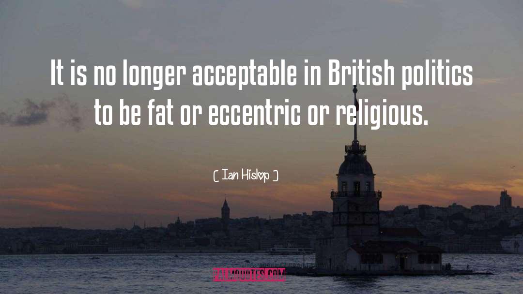 Ian Hislop Quotes: It is no longer acceptable
