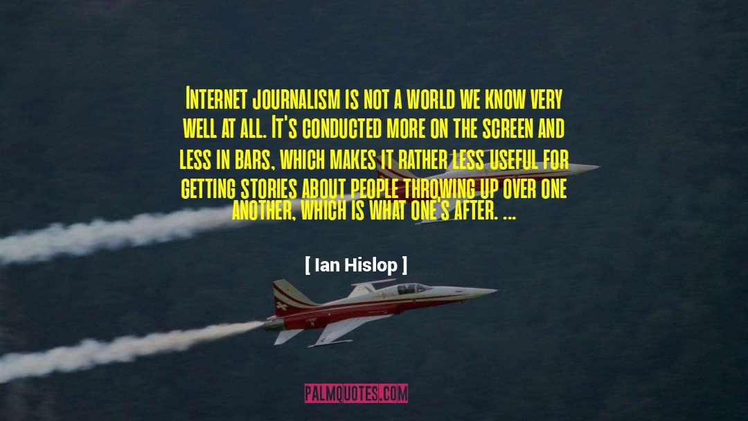 Ian Hislop Quotes: Internet journalism is not a