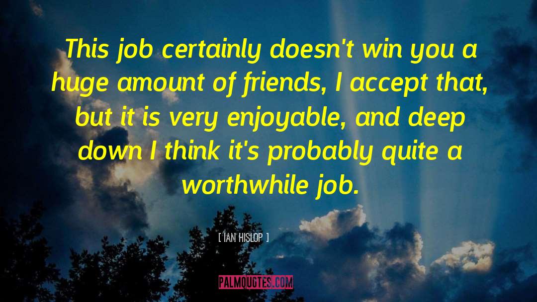 Ian Hislop Quotes: This job certainly doesn't win