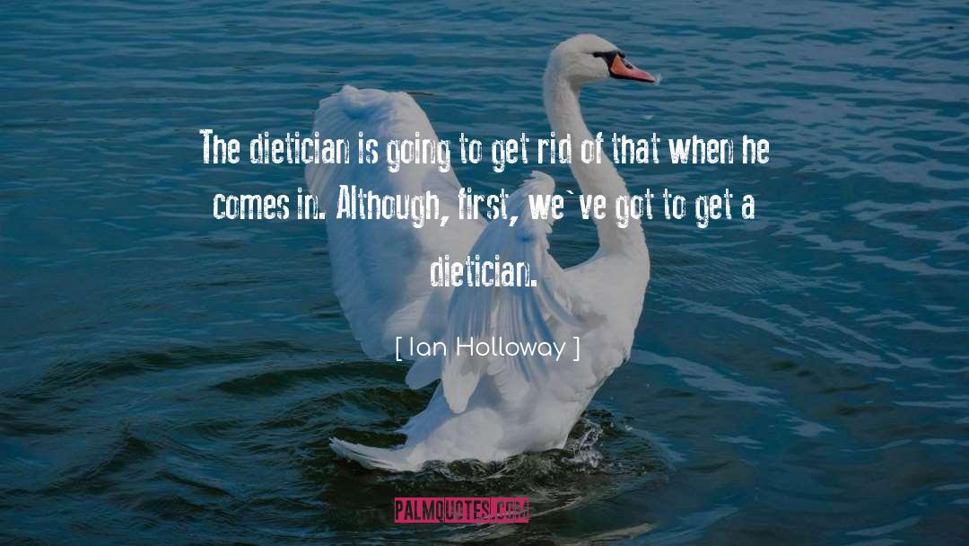 Ian Holloway Quotes: The dietician is going to