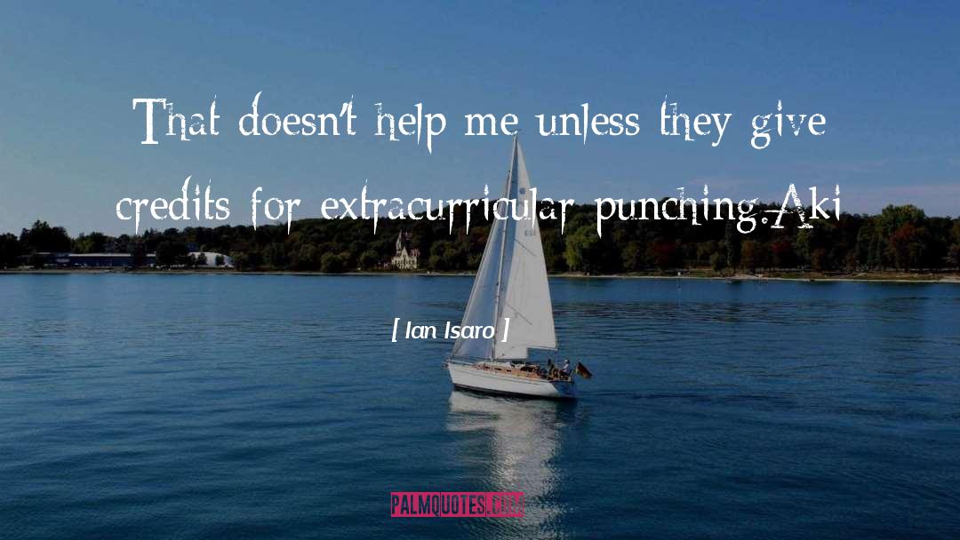 Ian Isaro Quotes: That doesn't help me unless