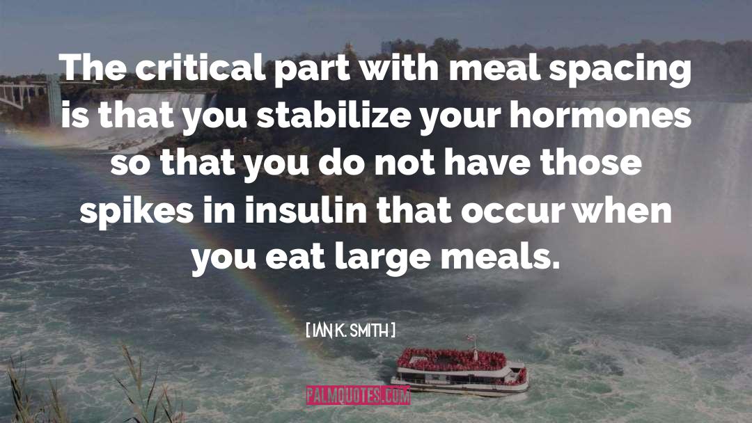 Ian K. Smith Quotes: The critical part with meal