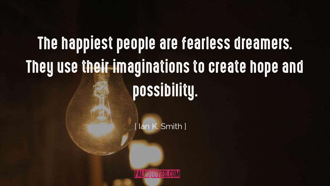 Ian K. Smith Quotes: The happiest people are fearless