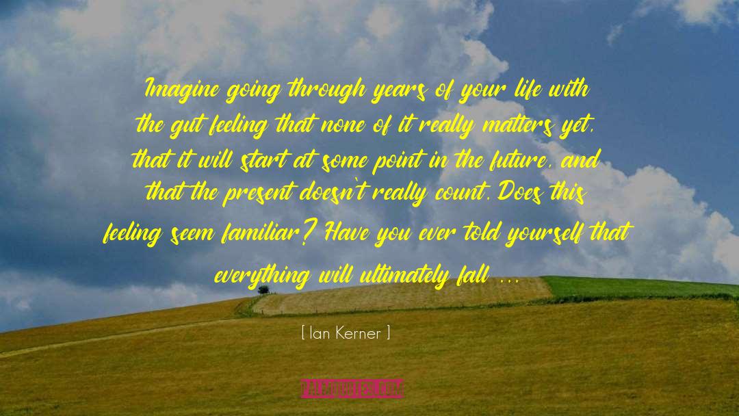 Ian Kerner Quotes: Imagine going through years of