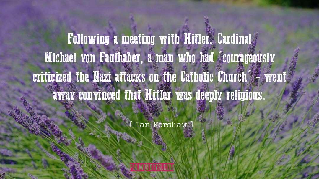 Ian Kershaw Quotes: Following a meeting with Hitler,