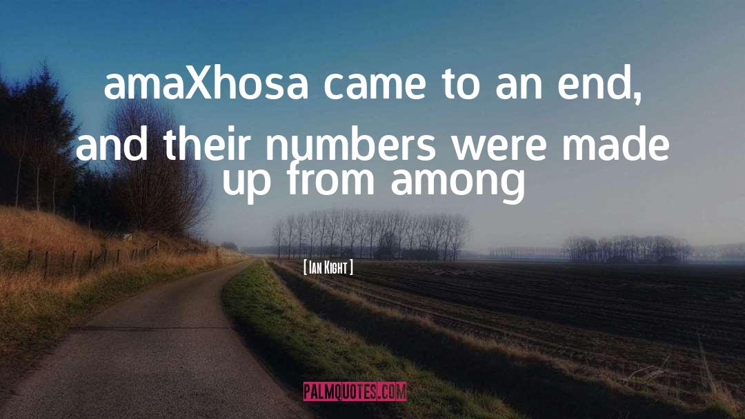 Ian Kight Quotes: amaXhosa came to an end,