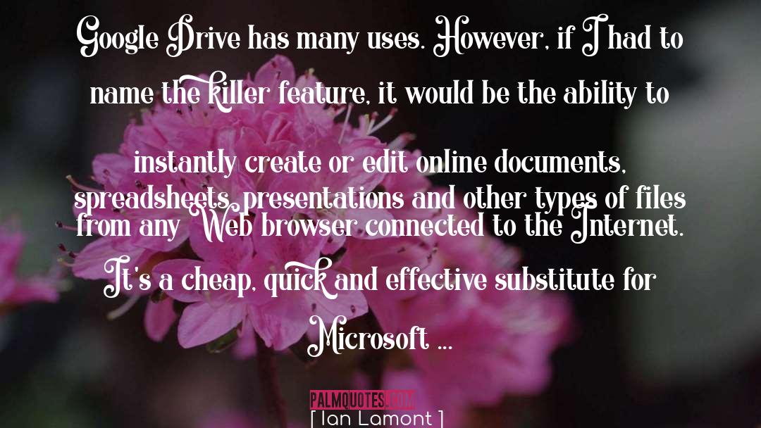 Ian Lamont Quotes: Google Drive has many uses.
