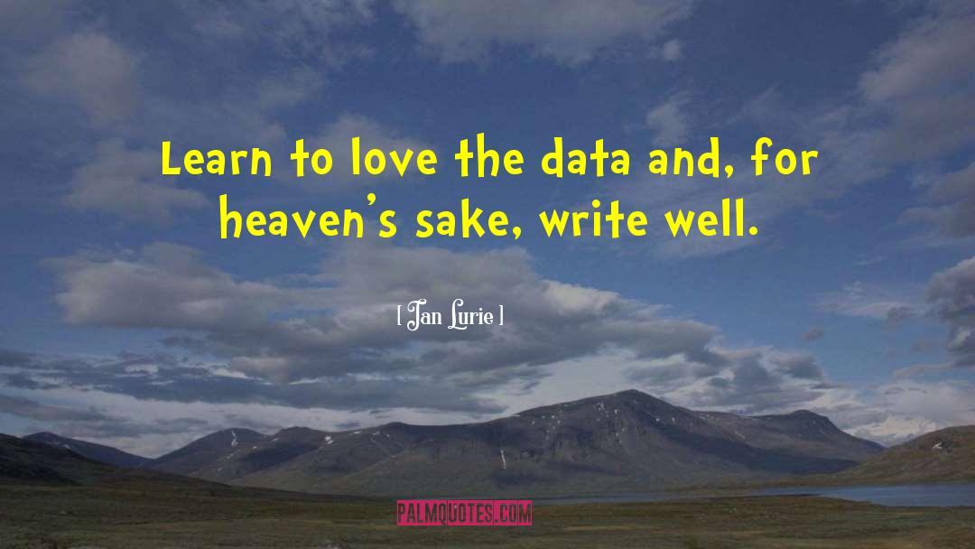 Ian Lurie Quotes: Learn to love the data