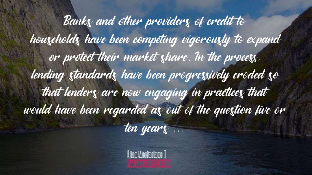 Ian Macfarlane Quotes: Banks and other providers of