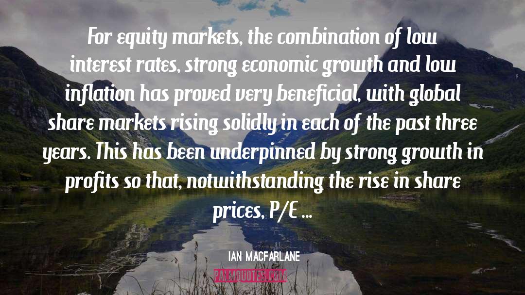 Ian Macfarlane Quotes: For equity markets, the combination
