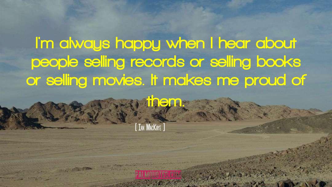 Ian MacKaye Quotes: I'm always happy when I