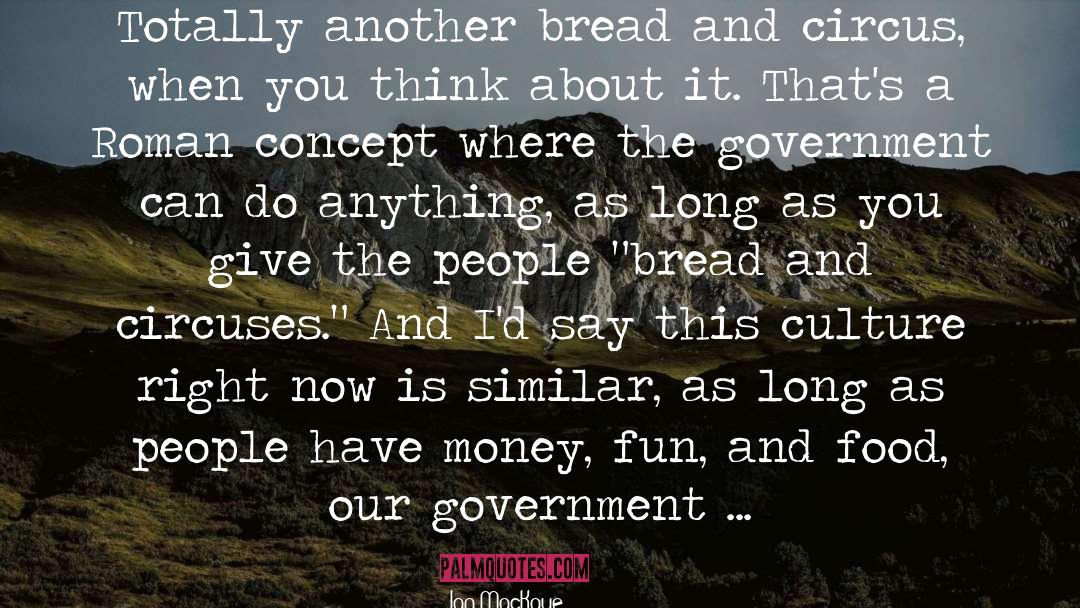 Ian MacKaye Quotes: Totally another bread and circus,