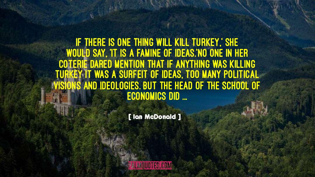 Ian McDonald Quotes: If there is one thing