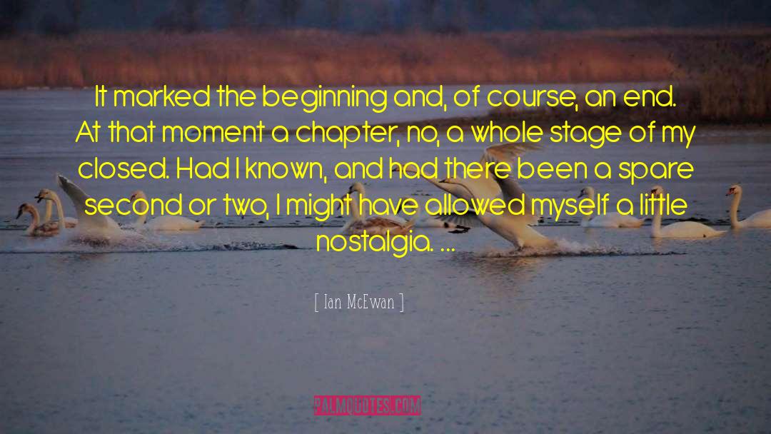 Ian McEwan Quotes: It marked the beginning and,